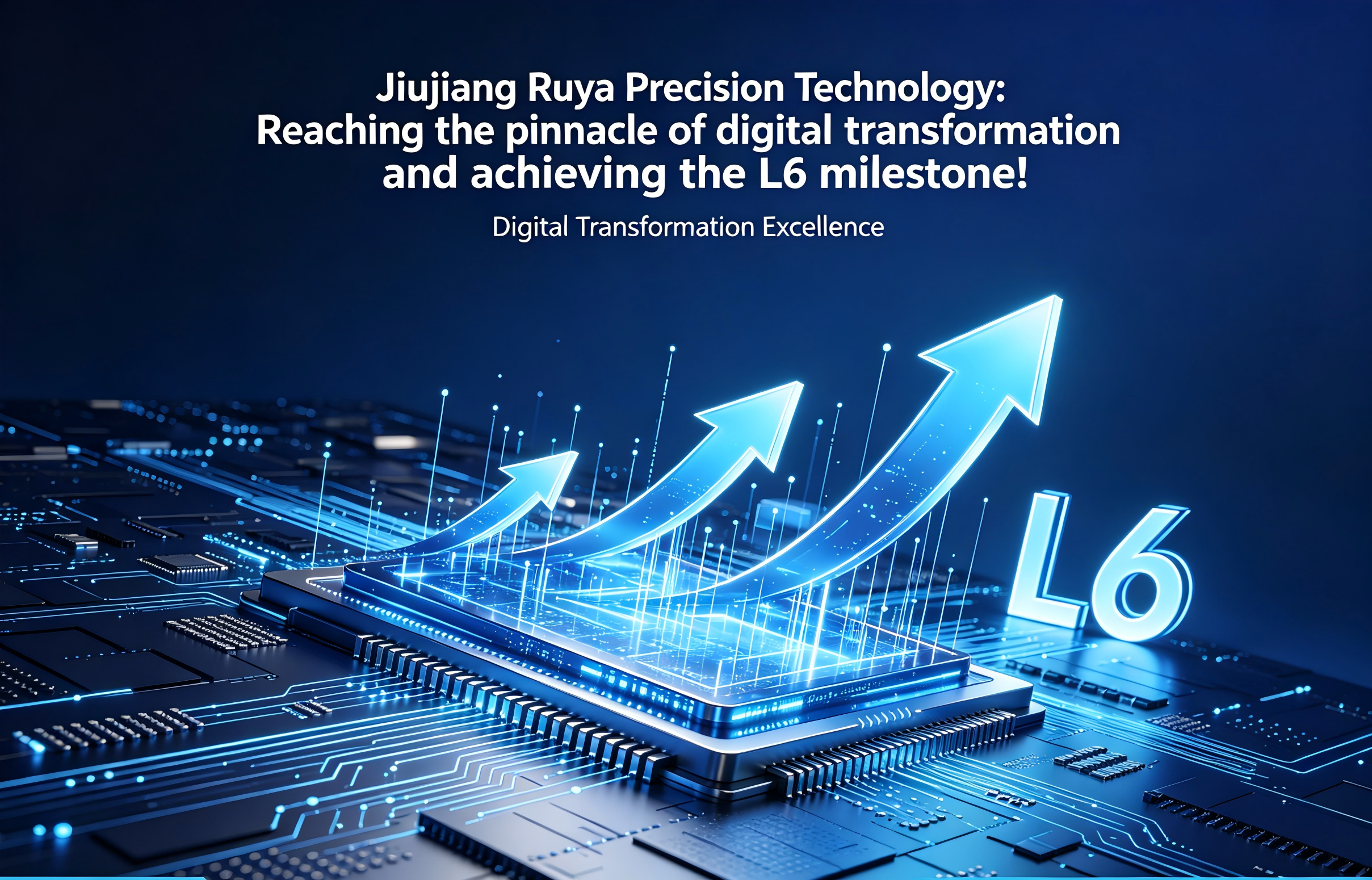 آخرین وبلاگ های شرکت در مورد Jiujiang Ruya Precision Technology: Reaching the pinnacle of digital transformation and achieving the L6 milestone!